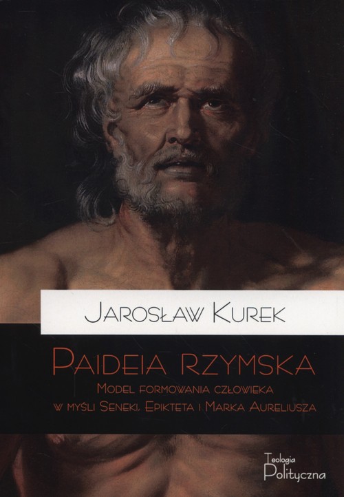 Image of Paideia rzymska Model formowania człowieka w myśli Seneki, Epikteta i Marka Aureliusza