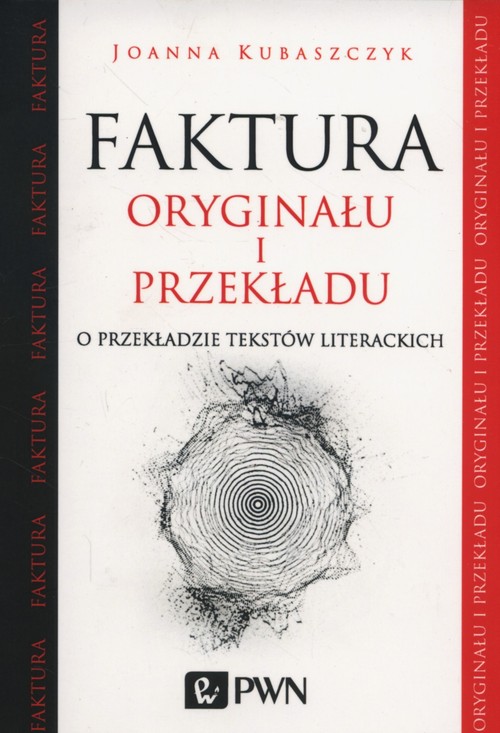 Image of Faktura oryginału i przekładu O przekładzie tekstów literackich