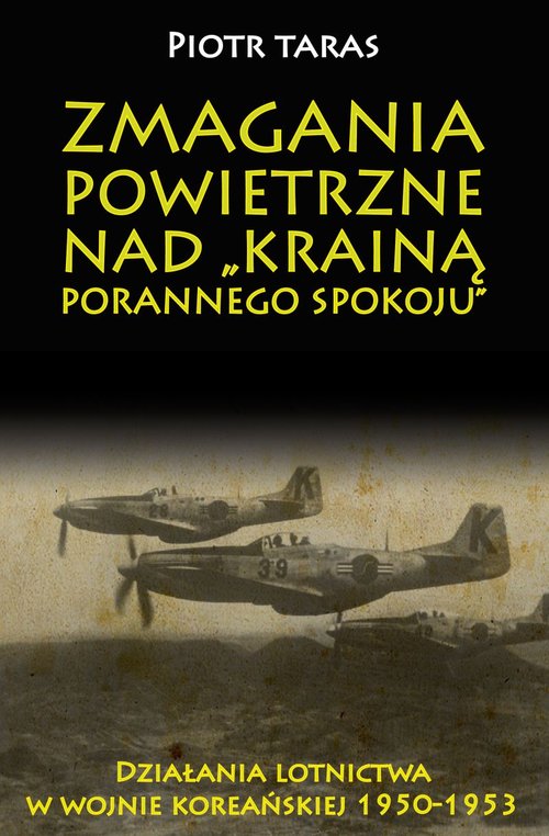 Image of Zmagania powietrzne nad Krainą porannego spokoju Działania lotnictwa w wojnie koreańskiej 1950-1953
