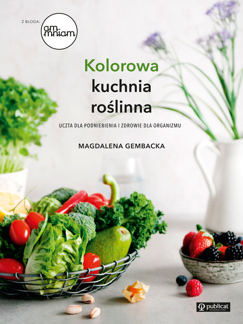 Image of Kolorowa kuchnia roślinna Uczta dla podniebienia i zdrowie dla organizmu