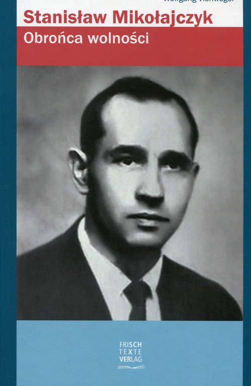 Image of Stanisław Mikołajczyk Obrońca wolności
