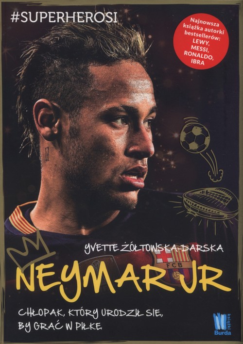 Image of Neymar Jr Chłopak, który urodził się, by grać w piłkę