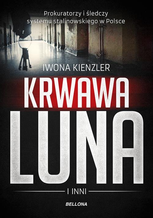 Image of Krwawa Luna i inni Prokuratorzy i śledczy systemu stalinowskiego w Polsce