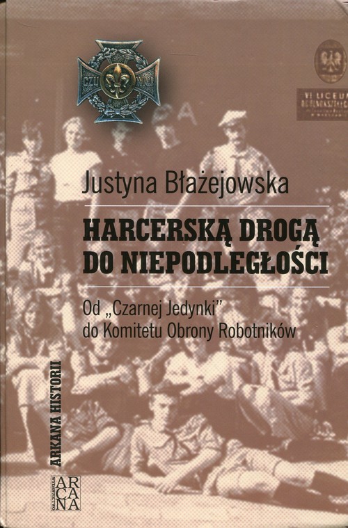 Image of Harcerską drogą do niepodległości od Czarnej Jedynki do Komitetu Obrony Robotników