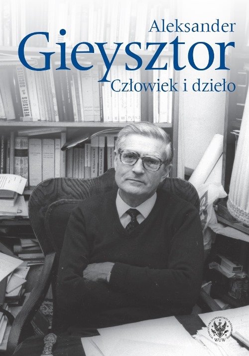 Image of Aleksander Gieysztor Człowiek i dzieło
