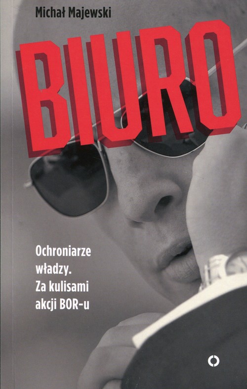 Image of Biuro Ochroniarze władzy Za kulisami akcji BOR-u