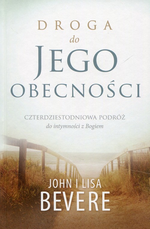 Image of Droga do jego obecności Czterdziestoletnia podróż do intymności z Bogiem