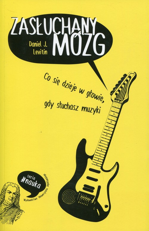 Image of Zasłuchany mózg Co się dzieje w głowie, gdy słuchasz muzyki