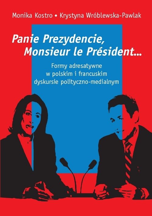 Image of Panie Prezydencie, Monsieur le Président… Formy adresatywne w polskim i francuskim dyskursie polityc