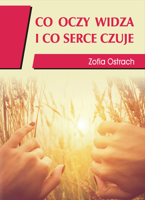 Image of Co oczy widzą i co serce czuje