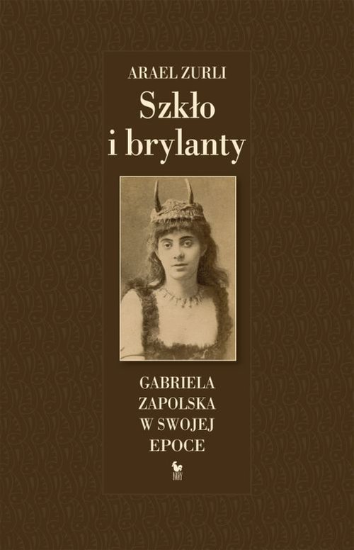 Image of Szkło i brylanty Gabriela Zapolska w swojej epoce