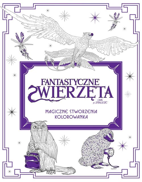 Image of Fantastyczne zwierzęta i jak je znaleźć Magiczne stworzenia Kolorowanka