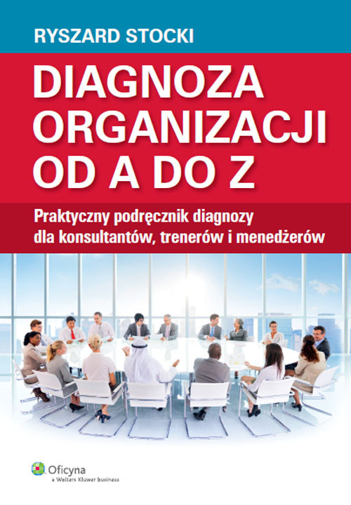 Image of Diagnoza organizacji od A do Z Praktyczny podręcznik diagnozy dla konsultantów, trenerów i menedżerów