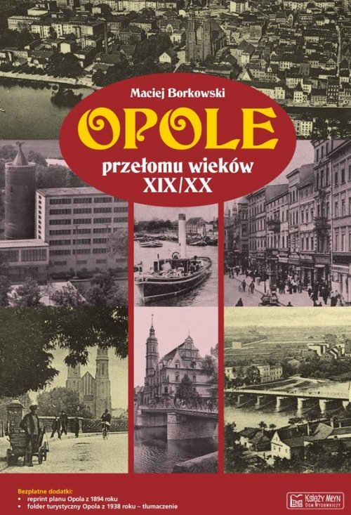 Image of Opole przełomu wieków XIX/XX + plan miasta