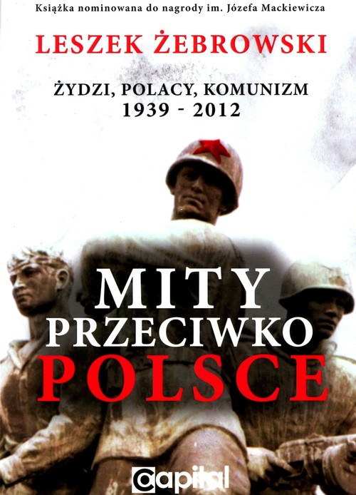 Image of Mity przeciwko Polsce wydanie 2 Żydzi Polacy Komunizm 1939 - 2012