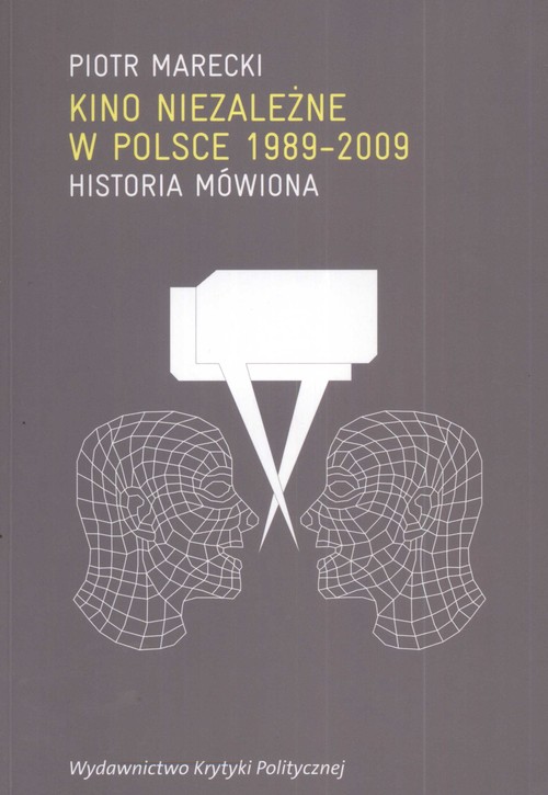 Image of Kino niezależne w Polsce 1989-2009 Historia mówiona