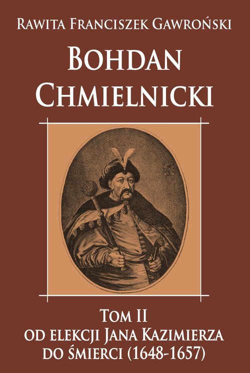 Image of Bohdan Chmielnicki Tom 2 Od elekcji Jana Kazimierza do śmierci 1648-1657
