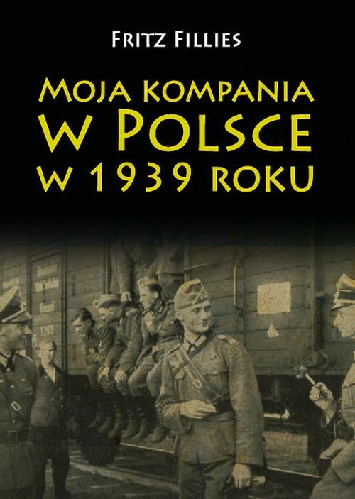 Image of Moja kompania w Polsce w 1939 roku
