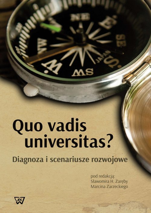 Image of Quo vadis universitas? Diagnoza i scenariusze rozwojowe