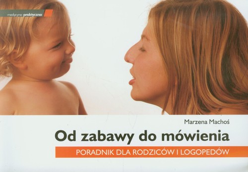Image of Od zabawy do mówienia Poradnik dla rodziców i logopedów