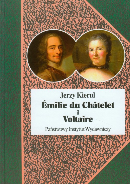 Image of Emilie du Chatelet i Voltaire czyli umysłowe powinowactwa z wyboru