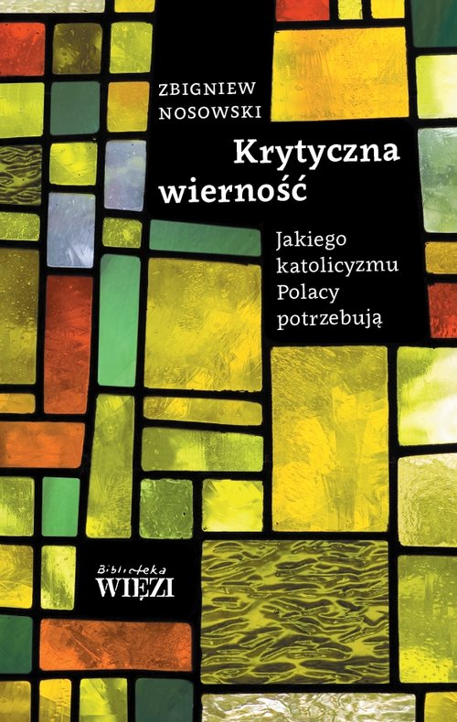 Image of Krytyczna wierność Jakiego katolicyzmu Polacy potrzebują