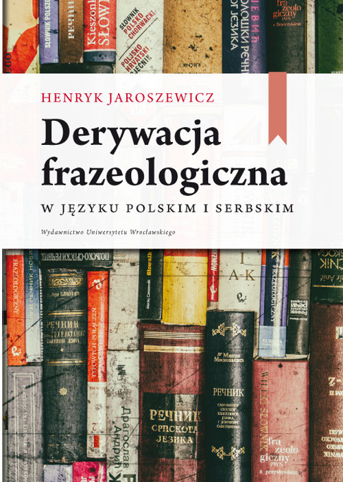 Image of Derywacja frazeologiczna w języku polskim i serbskim