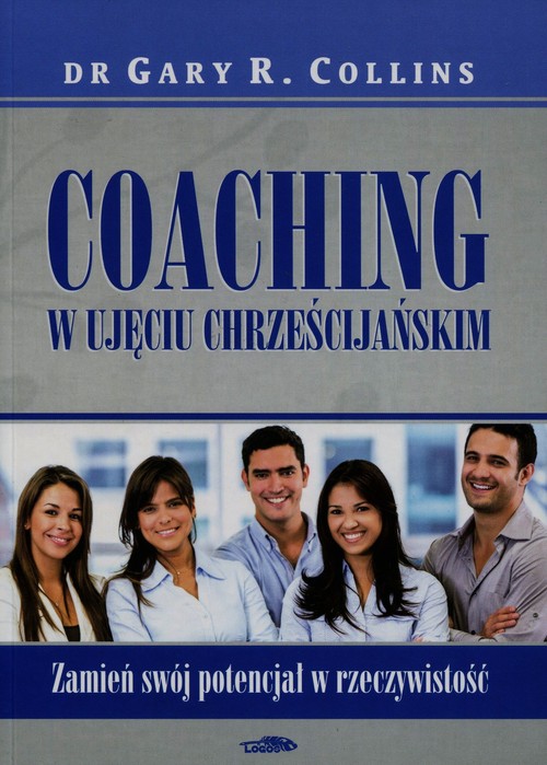 Image of Coaching w ujęciu chrześcijańskim Zamień swój potencjał w rzeczywistość