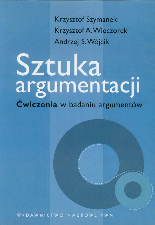 Image of Sztuka argumentacji Ćwiczenia w badaniu argumentów