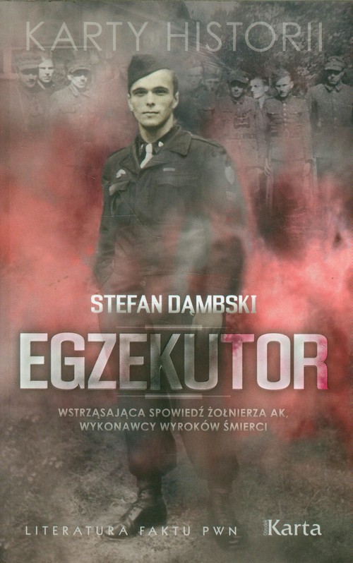 Image of Egzekutor Wstrząsająca spowiedź żołnierza AK, wykonawcy wyroków śmierci