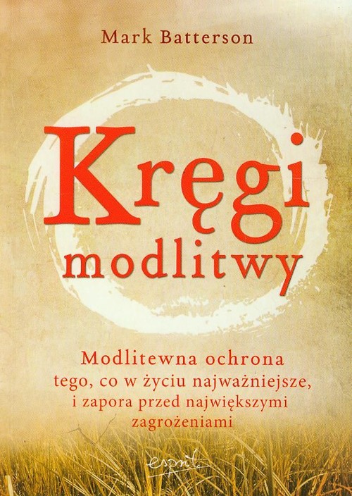 Image of Kręgi modlitwy Modlitewna ochrona tego, co w życiu najważniejsze, i zapora przed największymi zagrożeniami