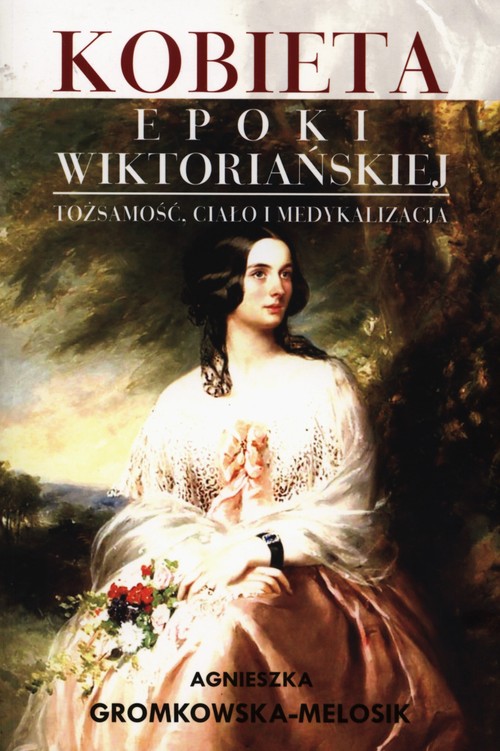 Image of Kobieta epoki wiktoriańskiej Tożsamość, ciało i medykalizacja