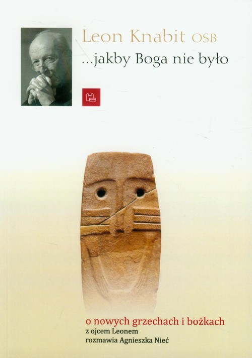 Image of Jakby Boga nie było o nowych grzechach i bożkach z ojcem Leonem rozmawia Agnieszka Nieć