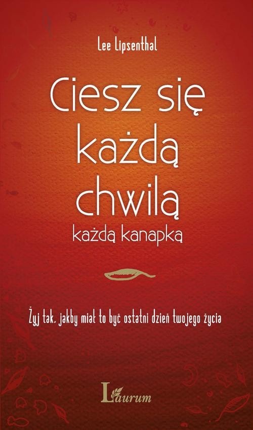Image of Ciesz się każdą chwilą, każdą kanapką Żyj tak jakby miał to być ostatni dzień twojego życia