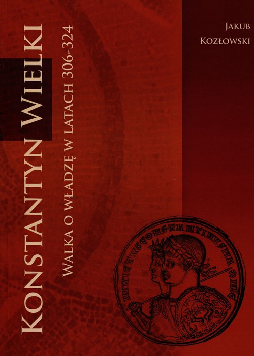 Image of Konstantyn Wielki walka o władzę w latach 306-324
