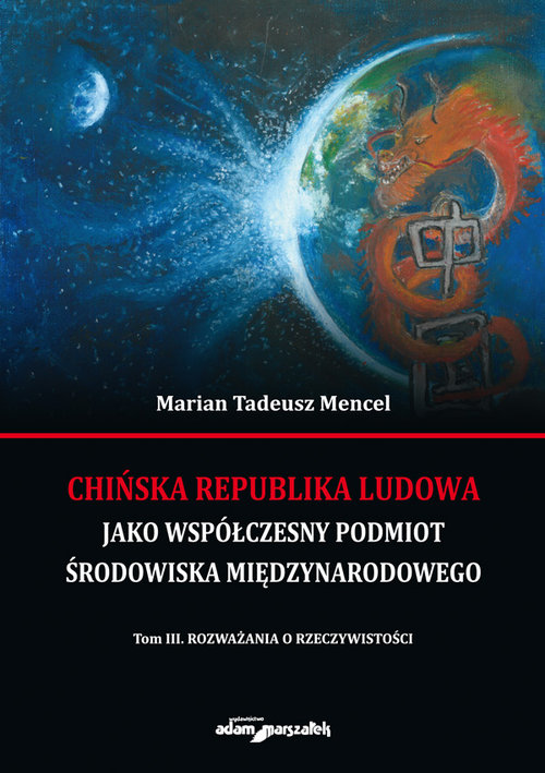 Image of Chińska Republika Ludowa jako współczesny podmiot środowiska międzynarodowego Tom 3 Rozważania o rzeczywistości