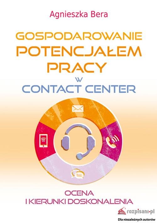 Image of Gospodarowanie potencjałem pracy w contact center Ocena i kierunki doskonalenia