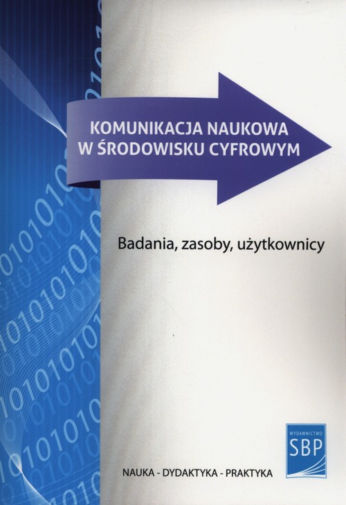 Image of Komunikacja naukowa w środowisku cyfrowym Badania, zasoby, użytkownicy