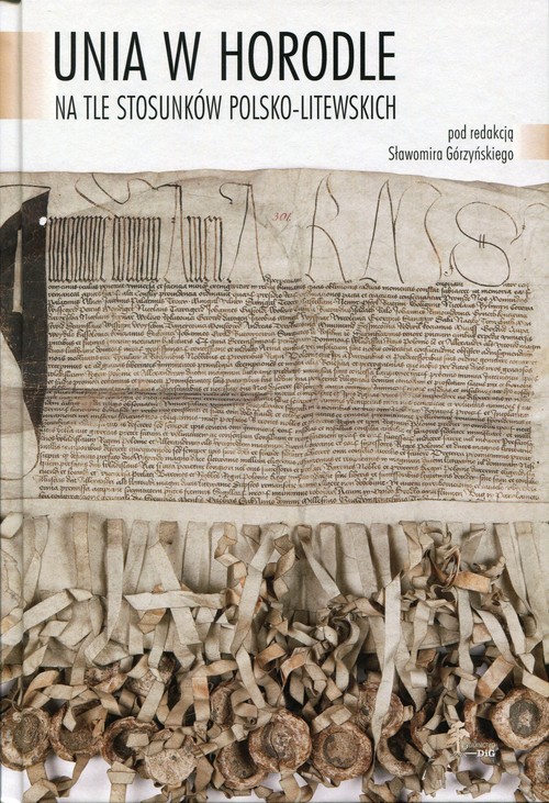 Image of Unia w Horodle na tle stosunków polsko-litewskich