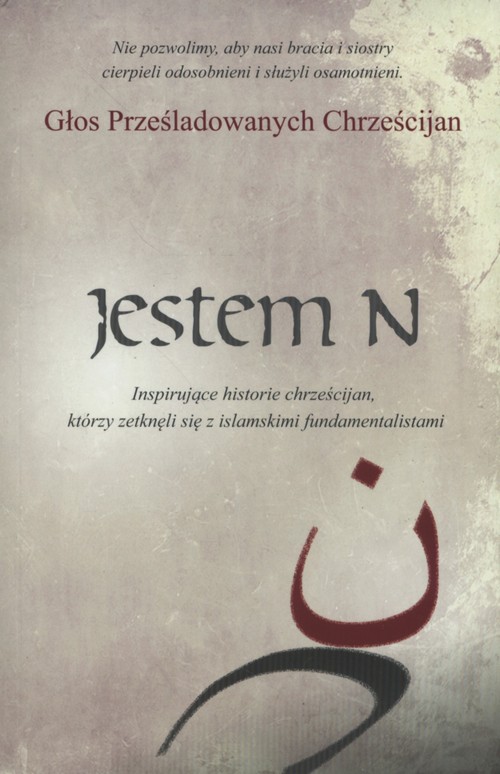Image of Jestem N Inspirujące historie chrześcijan, którzy zetknęli się z islamskimi fundamentalistami
