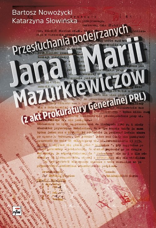 Image of Przesłuchania podejrzanych Jana i Marii Mazurkiewiczów (z akt Prokuratury Generalnej PRL)
