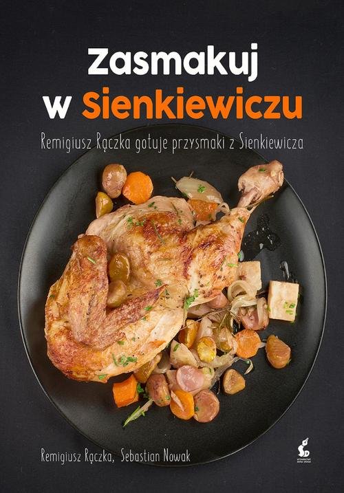 Image of Zasmakuj w Sienkiewiczu Remigiusz Rączka gotuje przysmaki z Sienkieiwcza
