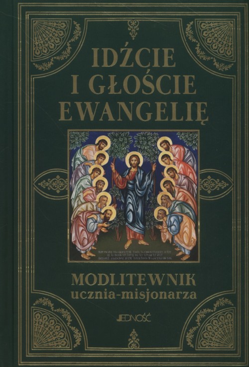Image of Idźcie i głoście Ewangelię Modlitewnik ucznia-misjonarza