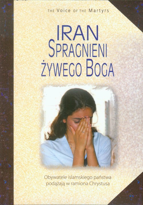 Image of Iran Spragnieni Żywego Boga Obywatele islamskiego państwa podążają w ramiona Chrystusa