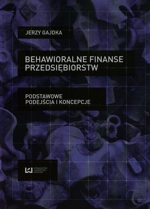 Image of Behawioralne finanse przedsiębiorstw Podstawowe podejścia i koncepcje