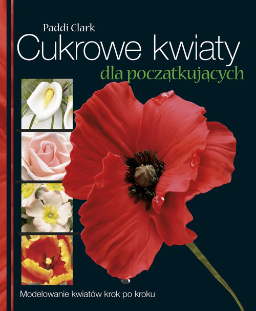 Image of Cukrowe kwiaty dla początkujących Modelowanie kwiatów krok po kroku