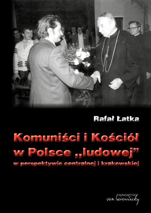 Image of Komuniści i Kościół w Polsce ludowej w perspektywie centralnej i krakowskiej