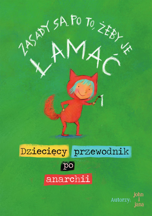 Image of Zasady sa po to, żeby je łamać Dziecięcy przewodnik po anarchii