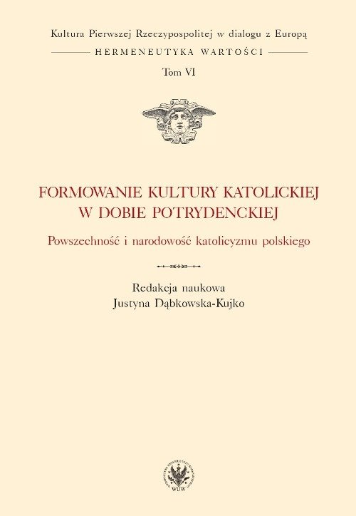 Image of Formowanie kultury katolickiej w dobie potrydenckiej Powszechność i narodowość katolicyzmu polskieg