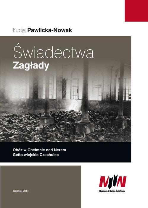 Image of Świadectwa Zagłady Obóz w Chełmnie nad Nerem